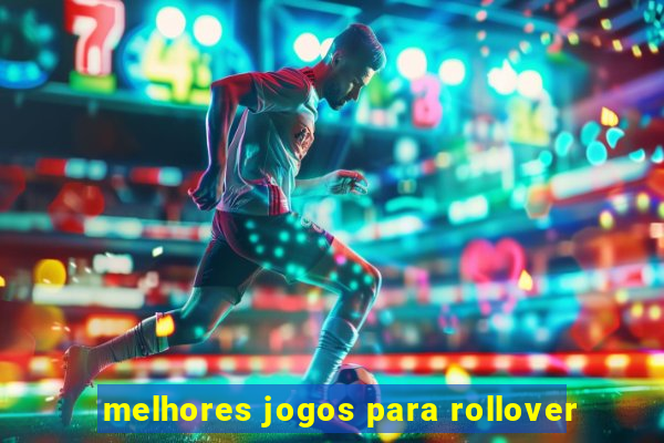 melhores jogos para rollover