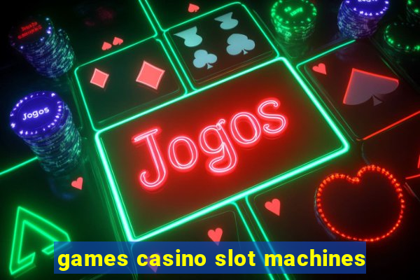 games casino slot machines