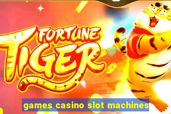 games casino slot machines