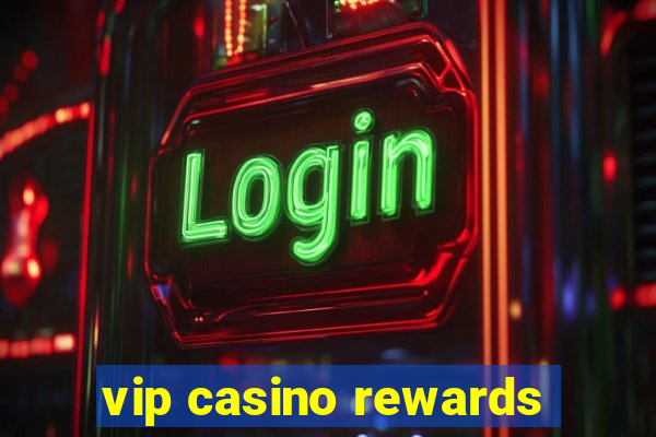 vip casino rewards