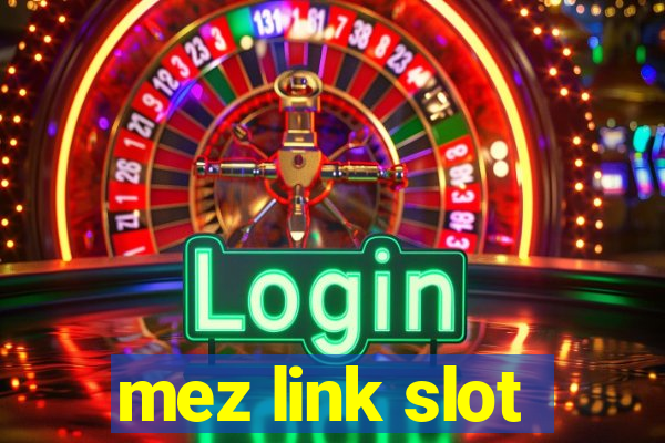 mez link slot