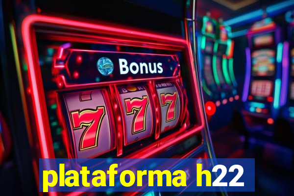 plataforma h22