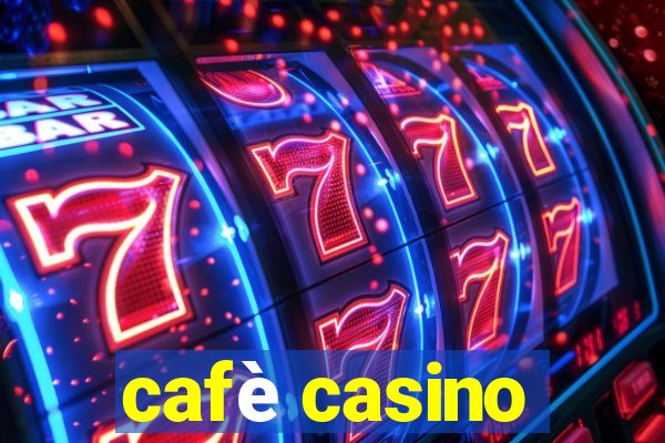 cafè casino