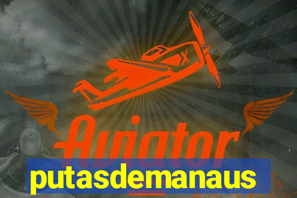 putasdemanaus