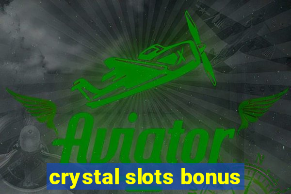 crystal slots bonus