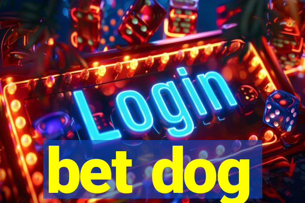 bet dog