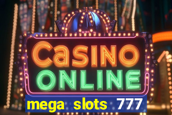 mega slots 777 casino online