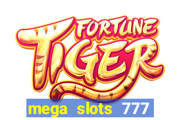 mega slots 777 casino online