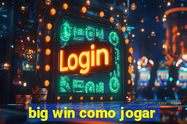 big win como jogar