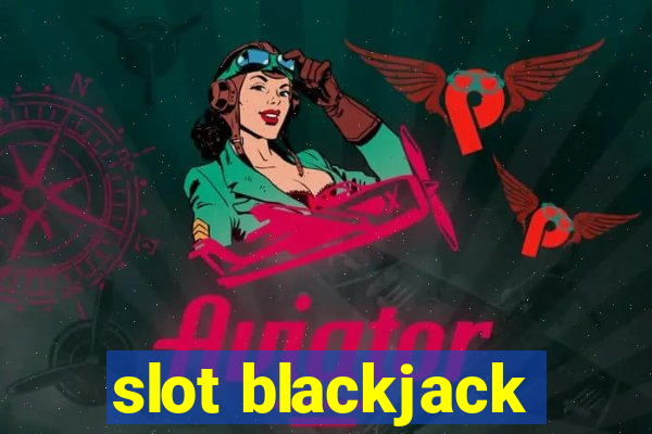 slot blackjack