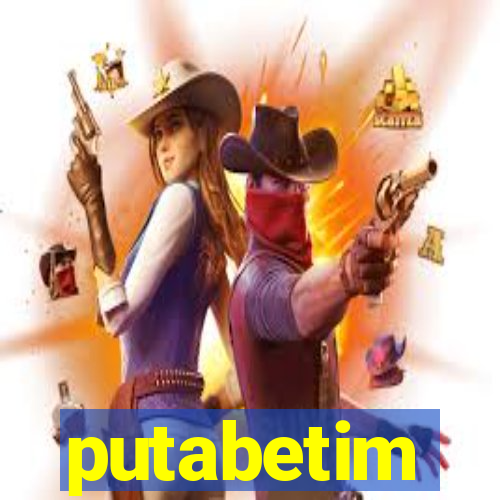 putabetim