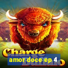 amor doce ep 4