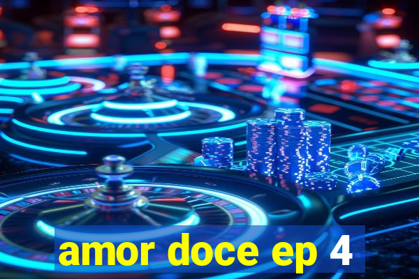 amor doce ep 4