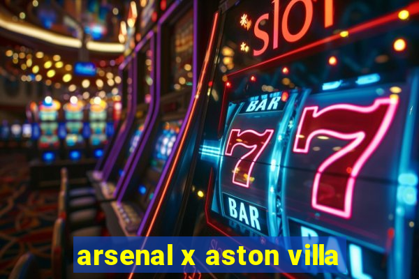 arsenal x aston villa