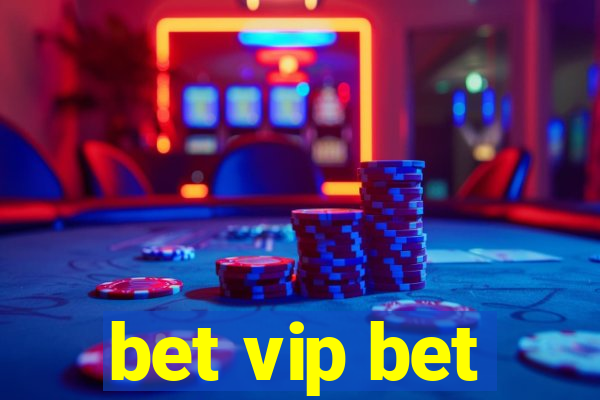 bet vip bet