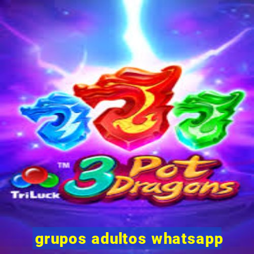 grupos adultos whatsapp