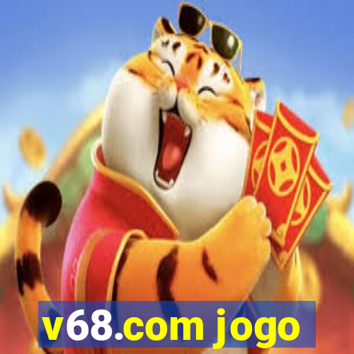 v68.com jogo