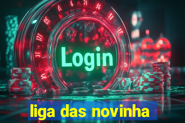 liga das novinha