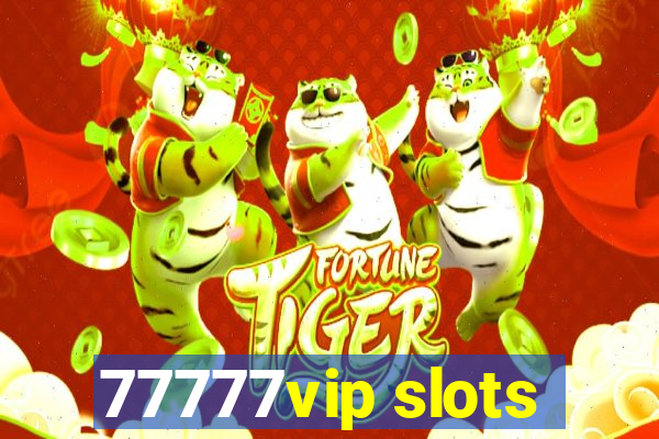 77777vip slots