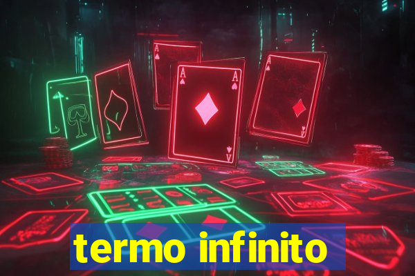 termo infinito