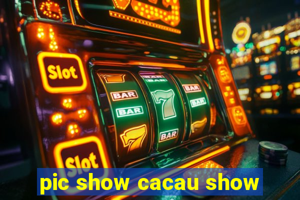 pic show cacau show