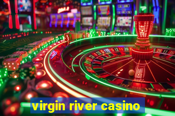 virgin river casino