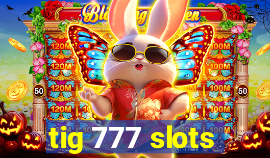 tig 777 slots