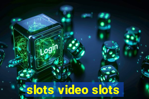 slots video slots