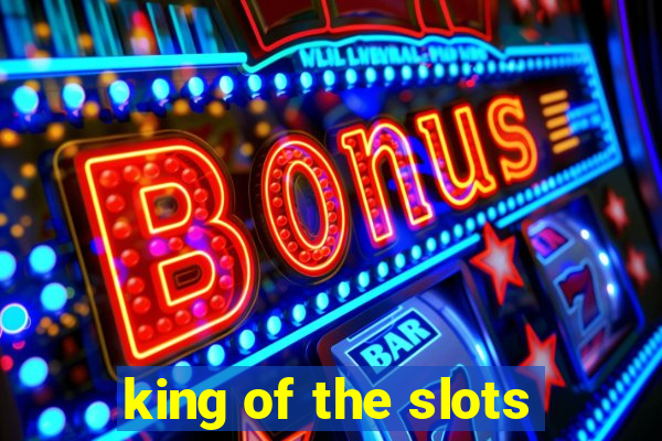 king of the slots