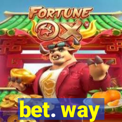 bet. way