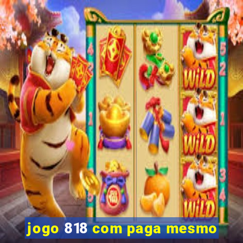 jogo 818 com paga mesmo