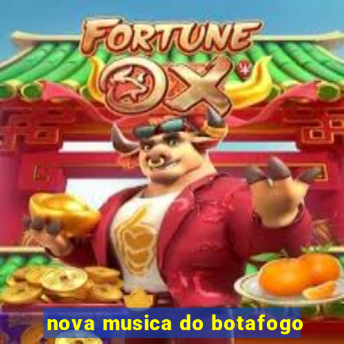 nova musica do botafogo