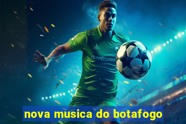 nova musica do botafogo