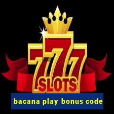 bacana play bonus code