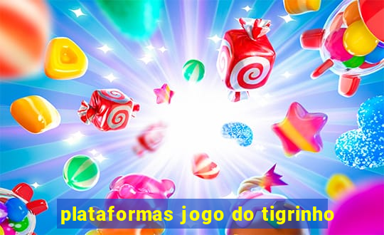 plataformas jogo do tigrinho