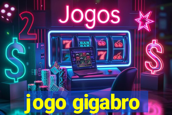 jogo gigabro