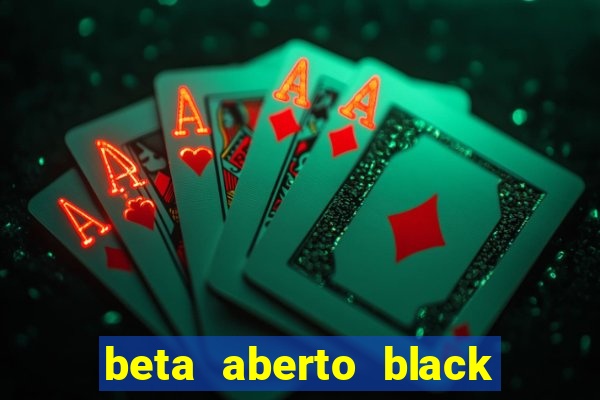 beta aberto black ops 6 game pass