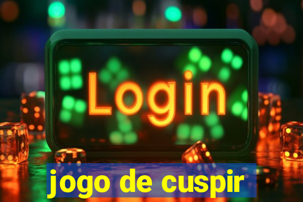 jogo de cuspir