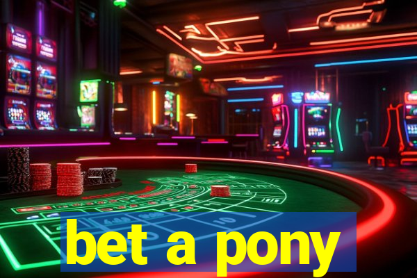 bet a pony