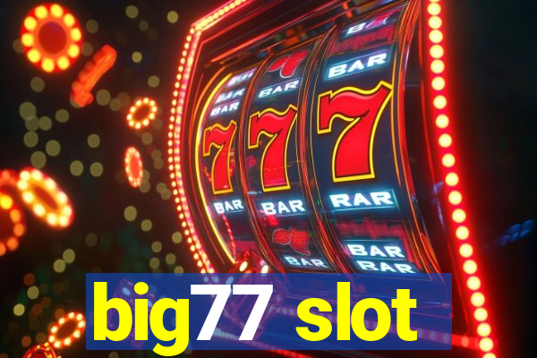 big77 slot