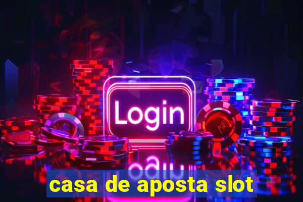 casa de aposta slot