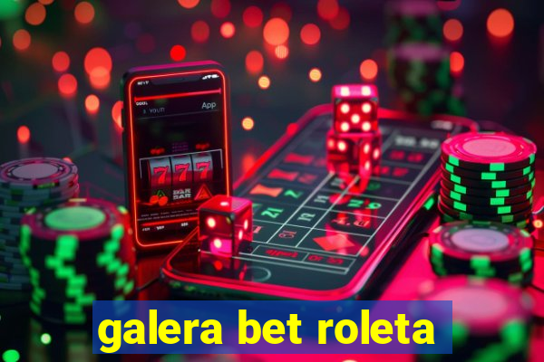 galera bet roleta