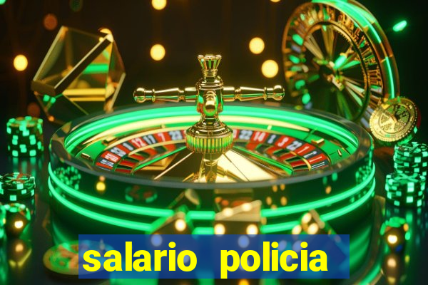 salario policia civil ba