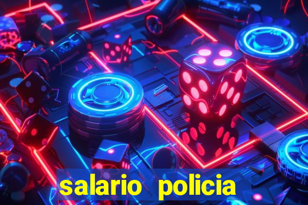 salario policia civil ba