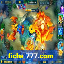 ficha 777.com