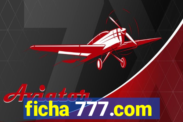 ficha 777.com