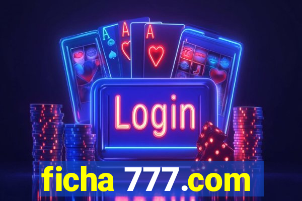 ficha 777.com