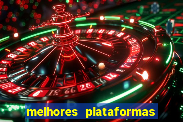 melhores plataformas de casino