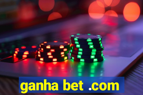 ganha bet .com