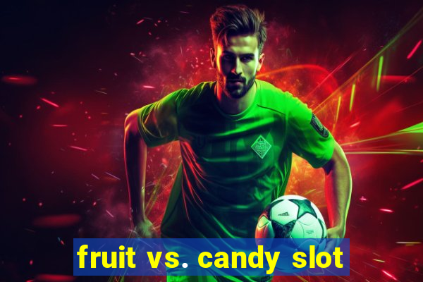 fruit vs. candy slot